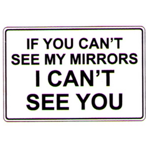 If You Cant See My Mirrors I Cant See You Sign - made by Signage
